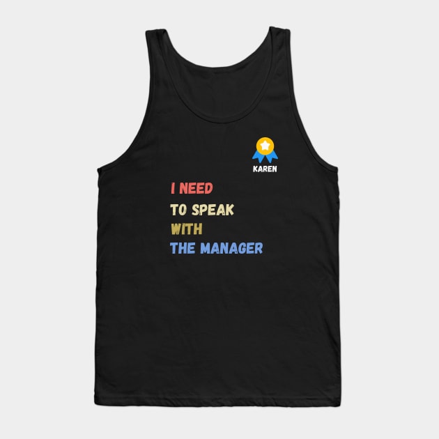 i need to speak with the manager  , funny karen sayings , karen gift idea Tank Top by flooky